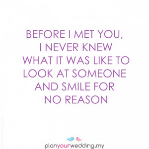 ... knew what it was like to look at someone and SMILE for no reason