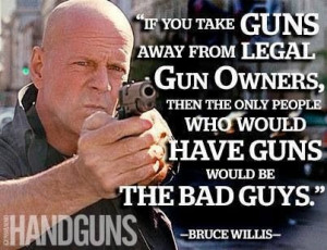 Bruce Willis on gun control ~ I knew I liked him for some reason.Now I ...
