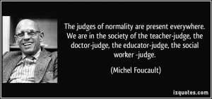 . We are in the society of the teacher-judge, the doctor-judge ...