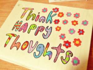 Think happy thoughts