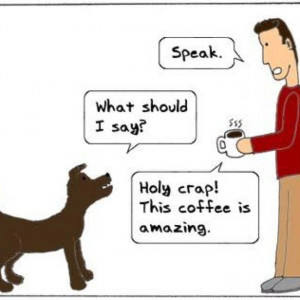 Talking dog, =)