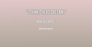 quote-Rene-Descartes-i-think-therefore-i-am-91444.png
