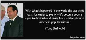 ... revile Arabs and Muslims in American popular culture. - Tony Shalhoub