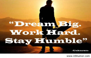 Keep your dream in front of you. When the work gets hard, remember ...