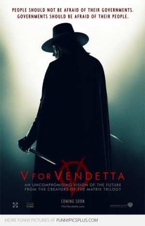 ... should be afraid of their people.' - movie quote from 'V for Vendetta