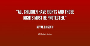 All children have rights and those rights must be protected.”