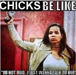Chicks be like!