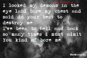 ... been to hell and back so many times I must admit you kind of bore me