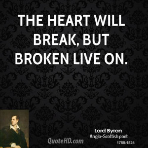 the heart will break but broken live on lord byron