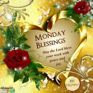 Blessed, Happy Mondays, Blessed Mondays, Daily Blessed, Mondays ...