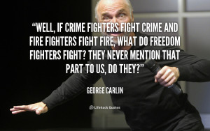 quote-George-Carlin-well-if-crime-fighters-fight-crime-and-103701.png