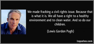 civil rights issue. Because that is what it is. We all have a right ...