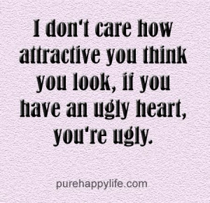 quotes more on purehappylife.com - I don’t care how attractive you ...