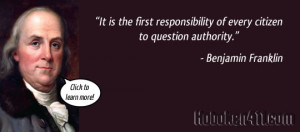 Benjamin Franklin It is the first responsibility of every citizen to ...