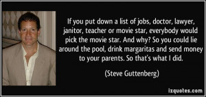 If you put down a list of jobs, doctor, lawyer, janitor, teacher or ...