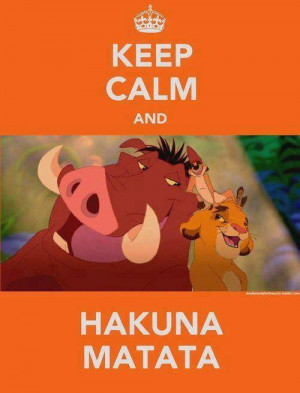 Keep Calm and Hakuna Matata Lion King