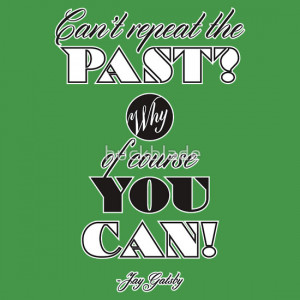 ... › Portfolio › Repeat the Past (The Great Gatsby) - Quote Series