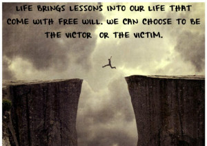 Life brings lessons into our life that come with free will we can ...
