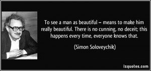 beautiful – means to make him really beautiful. There is no cunning ...