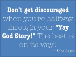 To quote my husband...on Feeling Discouraged