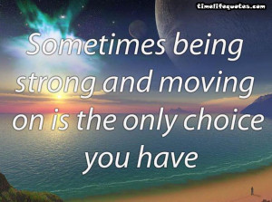 Moving Quotes About Life And Love: Sometimes Being Strong And Moving ...