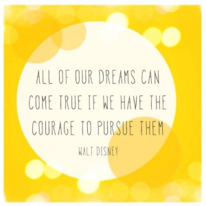 Quote on dreams and courage by Walt Disney