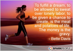 Motivational Quote - To fulfill a dream, to be allowed to sweat over ...