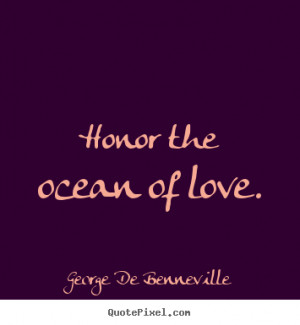 Design photo quote about love - Honor the ocean of love.