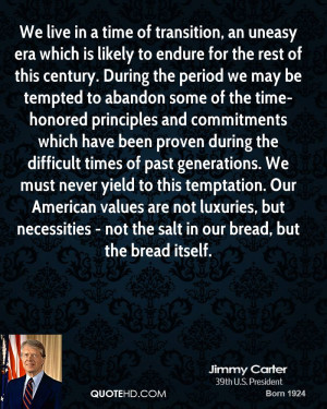 We live in a time of transition, an uneasy era which is likely to ...