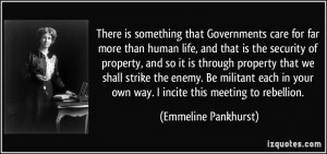 ... your own way. I incite this meeting to rebellion. - Emmeline Pankhurst