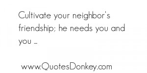 good neighbor is a fellow who smiles at you over the back fence