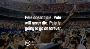 football fifa brazil world cup 2014 Pele doesn't die. Pele will never ...