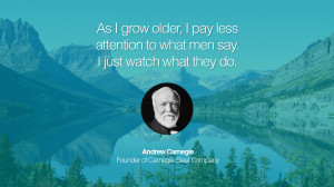 ... what they do. – Andrew Carnegie (Founder of Carnegie Steel Company