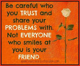 Positive Inspirational Quotes: Be careful who you trust...