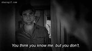 You think you know me,but you don't.