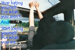 life-quotes_stop-hating-yourself-for-what-you-arent-300x200.jpg