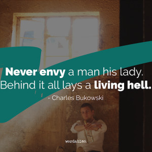 Poignant Quotes From Charles Bukowski On Why Love Hurts