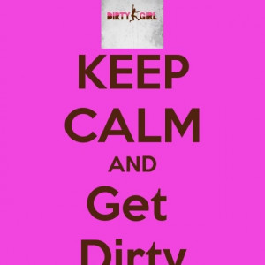 Dirty Girl Run Quotes Dirty girl mud run
