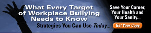 ... Every Target of Workplace Bullying Needs to Know - Plus Bonuses Here