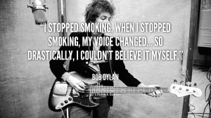 quote-Bob-Dylan-i-stopped-smoking-when-i-stopped-smoking-144389_2.png