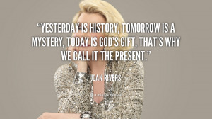 ... -Joan-Rivers-yesterday-is-history-tomorrow-is-a-mystery-1-113179.png