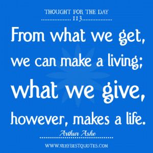 ... Quotes, From what we get, we can make a living, thought for the day