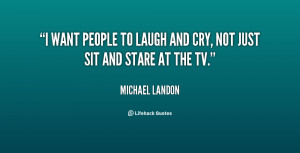 quote-Michael-Landon-i-want-people-to-laugh-and-cry-23454.png