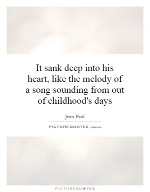 It sank deep into his heart, like the melody of a song sounding from ...