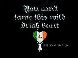 You can't tame this wild Irish heart.