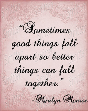 ... Monroe Quote - Sometimes Good things Fall Apart-up 4x6 Art Print Card