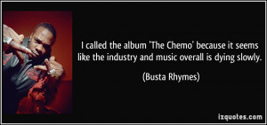 called the album 'The Chemo' because it seems like the industry and ...