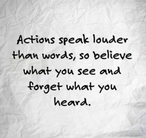 Actions speak louder than words