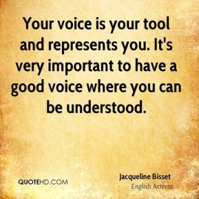Your voice is your tool and represents you. It's very important to ...