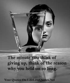 giving up, think of the reason why you held on so long | Useful Quotes ...